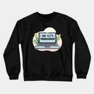 funny i are programmer Crewneck Sweatshirt